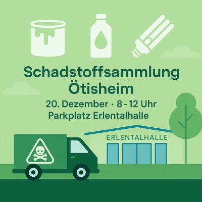 Schadstoffsammlung in Ötisheim: Annahme am 20. Dezember von 8–12 Uhr